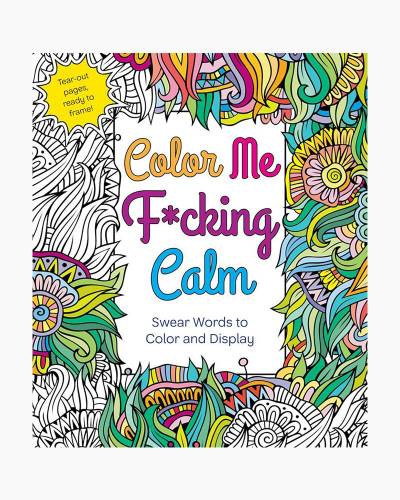 Calm Down And Carry The F*ck On!: Swear Word Coloring Book For