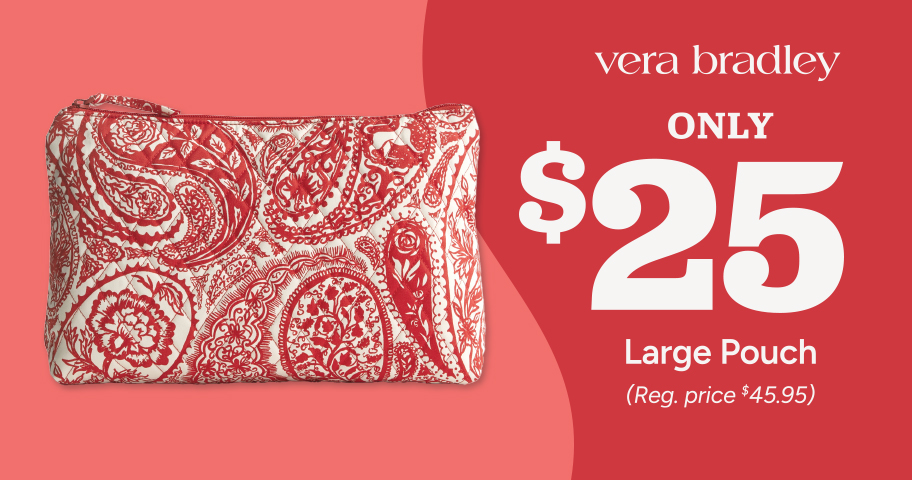 Vera Bradley Large Pouch ONLY $25*